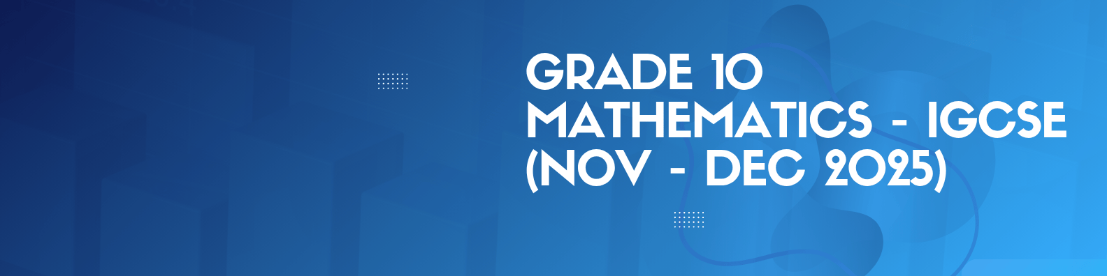 Grade 10 Mathematics – IGCSE (November–December 2025)